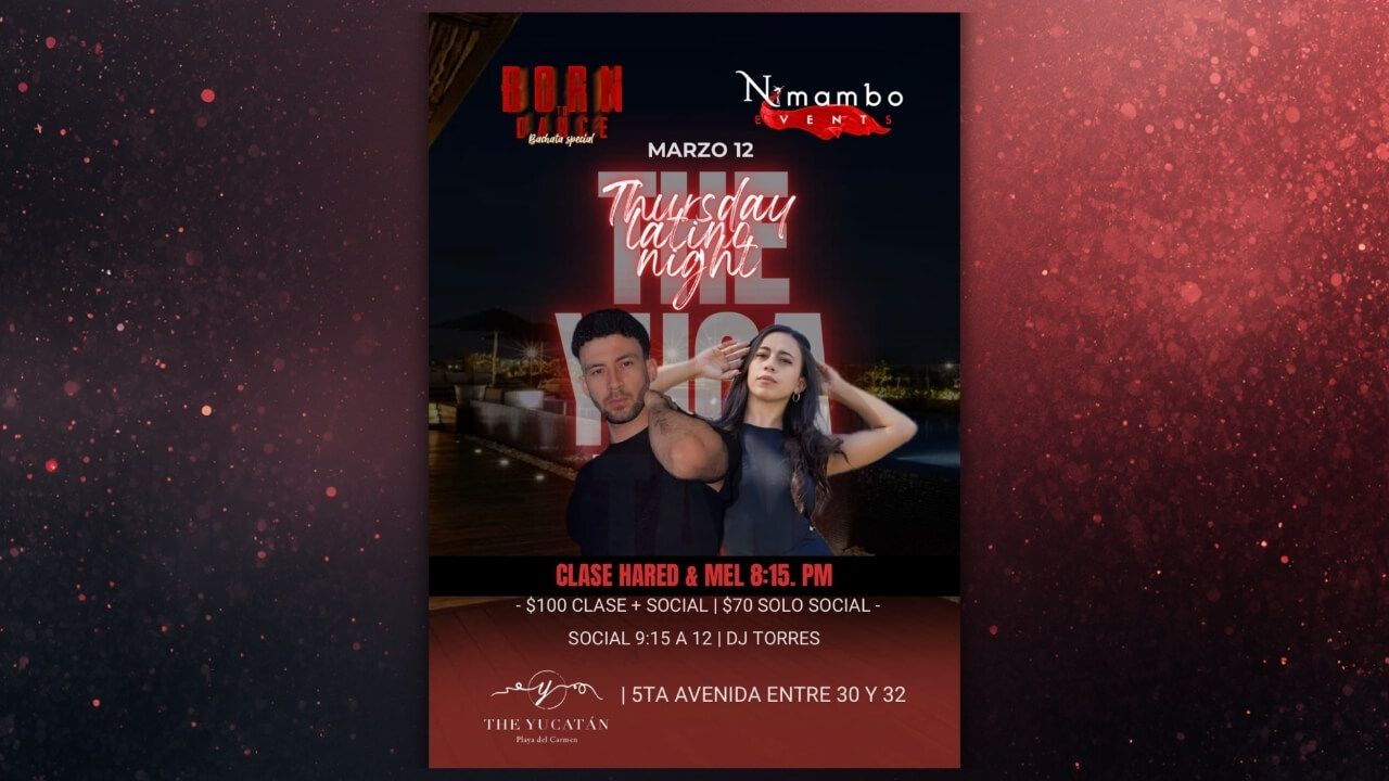 JUEVES 12 DE MARZO - BORN TO DANCE: BACHATA SPECIAL